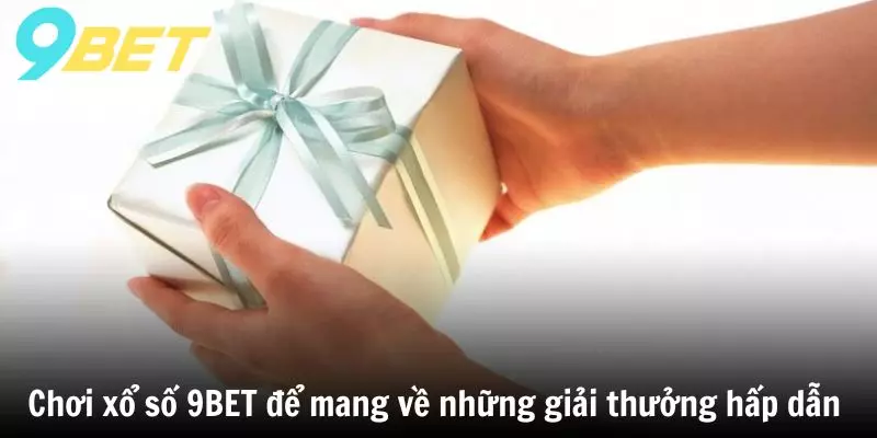 Chơi Xổ Số 9BET để mang về những giải thưởng hấp dẫn